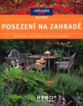 kniha Posezení na zahradě zřizování, dotváření, rostliny a doplňky, Rebo 2003