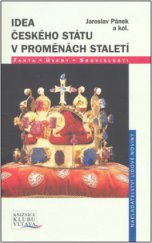 kniha Idea českého státu v proměnách staletí fakta, úvahy, souvislosti, Nakladatelství Lidové noviny 2008