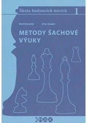 kniha Škola budoucích mistrů. 1, - Metody šachové výuky, Silvio 2011