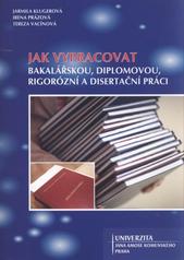 kniha Jak vypracovat bakalářskou, diplomovou, rigorózní a disertační práci, Univerzita Jana Amose Komenského 2010