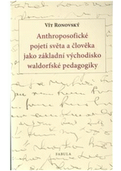 kniha Anthroposofické pojetí světa a člověka jako základní východisko waldorfské pedagogiky, Fabula 2011