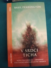 kniha V srdci ticha Modlitba usebrání - obnovení křesťanské kontemplativní tradice, Alpha book 2023