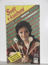 kniha Svět v kuchyni Recepty s vůní dálek : S jídlem za hranice všedních chutí! : Osvědčené receptury : 28 národních kuchyní! : Lákavé recepty pro kuchtíky s fantazií : Inspirace pro vás!, HAK 1993