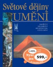 kniha Světové dějiny umění malířství, sochařství, architektura, užité umění, Ottovo nakladatelství 2004