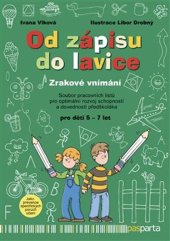 kniha Od zápisu do lavice Zrakové vnímání Soubor pracovních listů pro optimální rozvoj schopností a dovedností předškoláka, Pasparta 2021