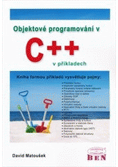 kniha Objektové programování v C++ v příkladech, BEN - technická literatura 2011