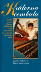 kniha Královna cembala životní osudy Zuzany Růžičkové a její vzpomínky na osobnosti hudebního světa, Ottovo nakladatelství 2005