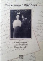kniha Milá mama - Dear Alice korespondence Alice a Charlotty Masarykových 1915-1916, Masarykův ústav AV ČR 2001