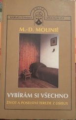 kniha Vybírám si všechno život a poselství Terezie z Lisieux, Karmelitánské nakladatelství 2001