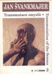 kniha Jan Švankmajer transmutace smyslů : = transmutation of the senses, Středoevropská galerie a nakladatelství 1994