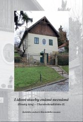 kniha Lidové stavby známé neznámé Zlínský kraj - Uherskohradišťsko II., Slovácké muzeum v Uherském Hradišti 2017