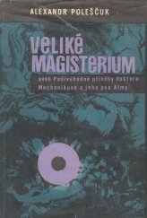 kniha Veliké Magisterium aneb Podivuhodné příběhy doktora Mechanikuse a jeho psa Almy, SNDK 1962