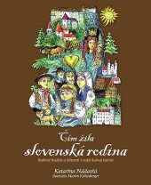 kniha Čím žila slovenská rodina Rodinné tradície a slávnosti v našej ľudovej kultúre, Fortuna Libri 2014