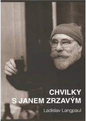 kniha Chvilky s Janem Zrzavým, Srdce Evropy pro o.s. Za záchranu rodného domu malíře Jana Zrzavého v Okrouhlici 2011