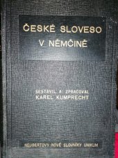 kniha České sloveso v němčině Podrobné časování a mluvnice : Vazby a frazeologie z konversační, obchodní a úřední němčiny : [Doplněk všech česko-německých slovníků], Alois Neubert 1941