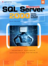kniha Microsoft SQL Server 2000 tvorba, úprava a správa databází, Grada 2004