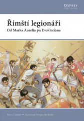 kniha Římští legionáři od Marka Aurelia po Diokleciána, CPress 2009