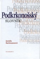 kniha Podkrkonošský slovník, Academia 1998