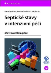 kniha Septické stavy v intenzivní péči ošetřovatelská péče, Grada 2015