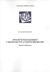kniha Finanční management v hotelnictví a cestovním ruchu distanční studijní opora, Vysoká škola obchodní a hotelová 2010