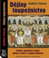 kniha Dějiny loupežnictva zloději, loupežníci, lupiči, pytláci a žháři v českých dějinách, Rybka Publishers 2002