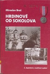 kniha Hrdinové od Sokolova 1. čs. samostatný polní prapor, Ministerstvo obrany České republiky - Agentura vojenských informací a služeb 2006