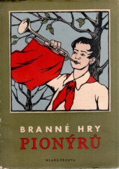 kniha Branné hry pionýrů, Mladá fronta 1952