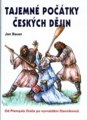 kniha Tajemné počátky českých dějin, aneb, Kde jsme se tady vzali. 2., - Od Přemysla Oráče k vyvraždění Slavníkovců, Akcent 2004