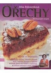 kniha Ořechy 60 křupavých a šťavnatých specialit z ořechů, mandlí a jedlých kaštanů, Nakladatelství Lidové noviny 2007