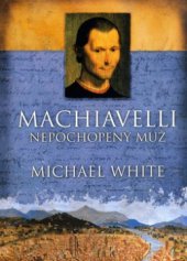 kniha Machiavelli nepochopený muž, BB/art 2006