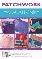 kniha Patchwork pro začátečníky snadné sešívání, prošívání a aplikace, Ikar 2012