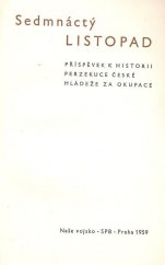 kniha Sedmnáctý listopad Příspěvek k historii perzekuce české mládeže za okupace : [Sborník], Naše vojsko 1959