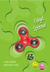 kniha Fidget Spinner a další kultovní antistresové hračky, Dobrovský 2017