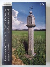 kniha Kamenná boží muka v jižních Čechách a přilehlé Moravě, Národní památkový ústav, územní odborné pracoviště v Českých Budějovicích 2009