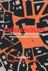 kniha Thresholds essays on the international Prague poetry scene, Univerzita Karlova, Filozofická fakulta 2011
