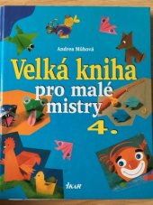 kniha Velká kniha pro malé mistry 4., Ikar 1998