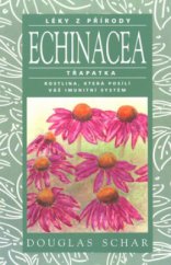 kniha Echinacea - třapatka rostlina, která posílí váš imunitní systém, Pragma 2004
