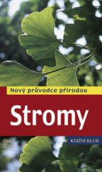 kniha Stromy nový průvodce přírodou, Knižní klub 2008