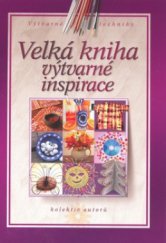 kniha Velká kniha výtvarné inspirace, CPress 2008