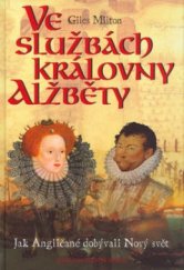 kniha Ve službách královny Alžběty jak Angličané dobývali Nový svět, Brána 2004