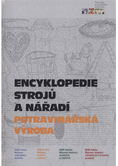 kniha Encyklopedie strojů a nářadí. Potravinářská výroba, Národní zemědělské muzeum 2011
