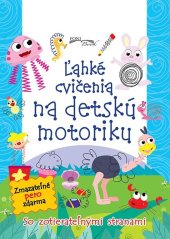 kniha Ľahké cvičenia na detskú motoriku Zotri a vyrieš úlohy znova, Foni book 2025