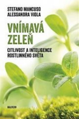 kniha Vnímavá zeleň citlivost a inteligence rostlinného světa, Malvern 2018