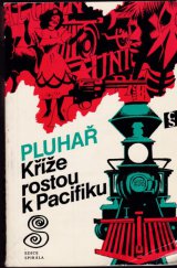 kniha Kříže rostou k Pacifiku Dobrodružný román, Československý spisovatel 1978