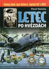 kniha Letec po hvězdách válečný deník Jana Gellnera, legendy RAF a RCAF, Ostrov 2009