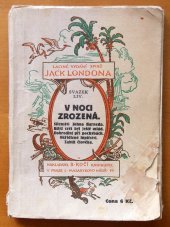 kniha V noci zrozená Šílenství Johna Harneda ; Když svět byl ještě mlád ; Dobrodiní při pochybách ; Okřídlené lupičství ; Zabití člověka, B. Kočí 1924