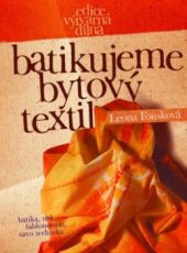 kniha Batikujeme bytový textil, CPress 2004