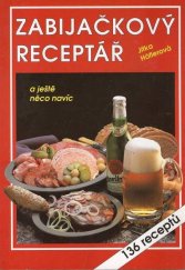 kniha Zabijačkový receptář  a ještě něco navíc - 136 receptů, H & H 1997