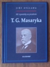 kniha Mé vzpomínky na presidenta T.G. Masaryka, Maxdorf 1997