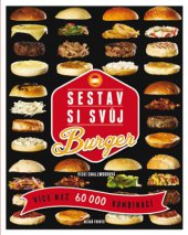 kniha Sestav si svůj burger Více než 60 000 kombinací, Mladá fronta 2015